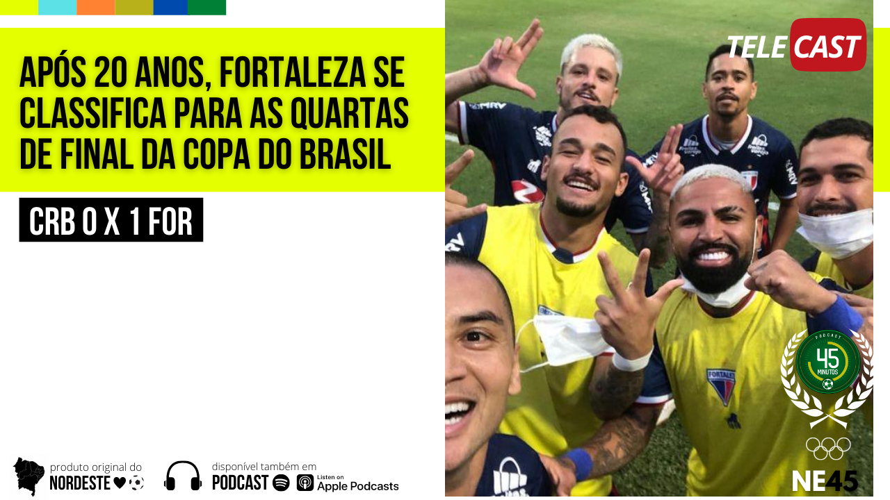 TELECAST – FORTALEZA NAS QUARTAS DE FINAL DA COPA DO BRASIL |  CRB 0 X 1 FORTALEZA | 45 MINUTOS