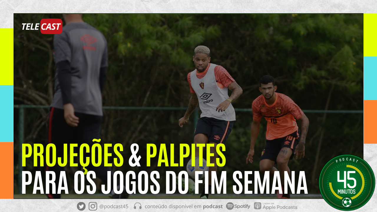 SEXTOU – PROJEÇÕES E PALPITES PARA OS JOGOS DO FIM DE SEMANA