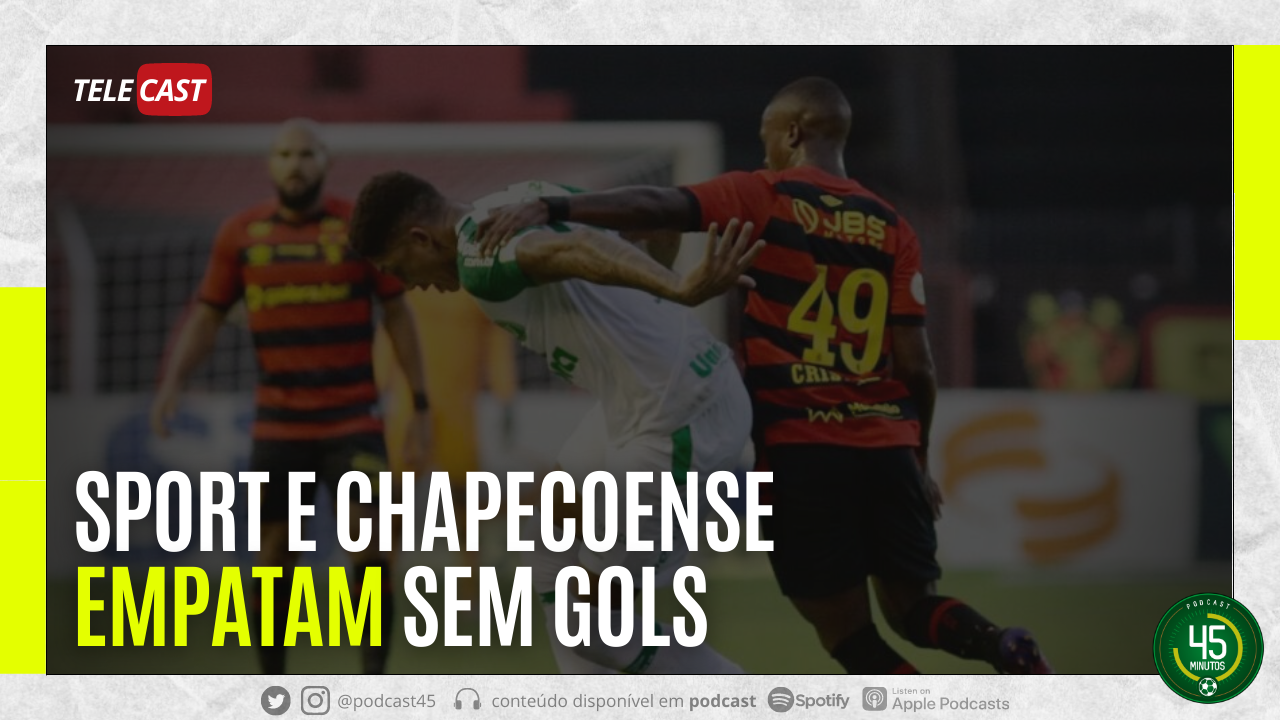 TELECAST – SPORT 0 X 0 CHAPECOENSE | 45 MINUTOS