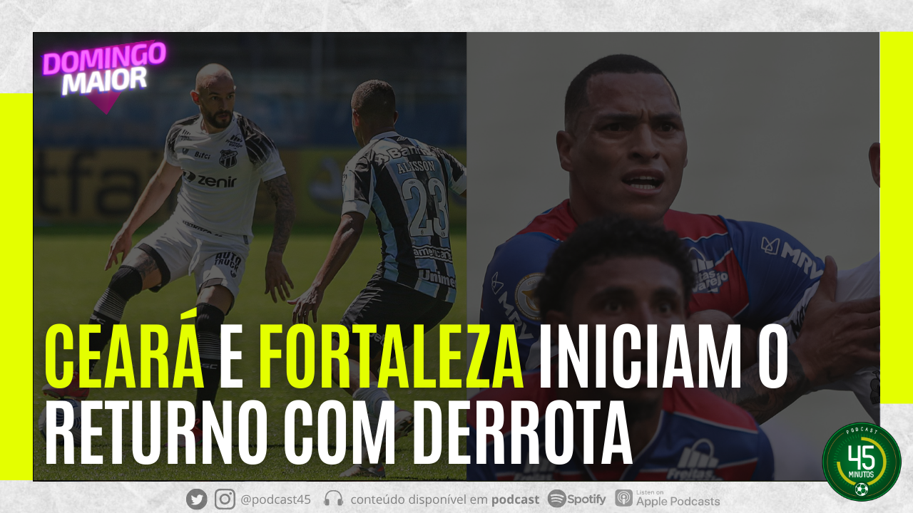 DOMINGO MAIOR – GRÊMIO 2 X 0 CEARÁ | FORTALEZA 0 X 2 ATLÉTICO-MG | 45 MINUTOS