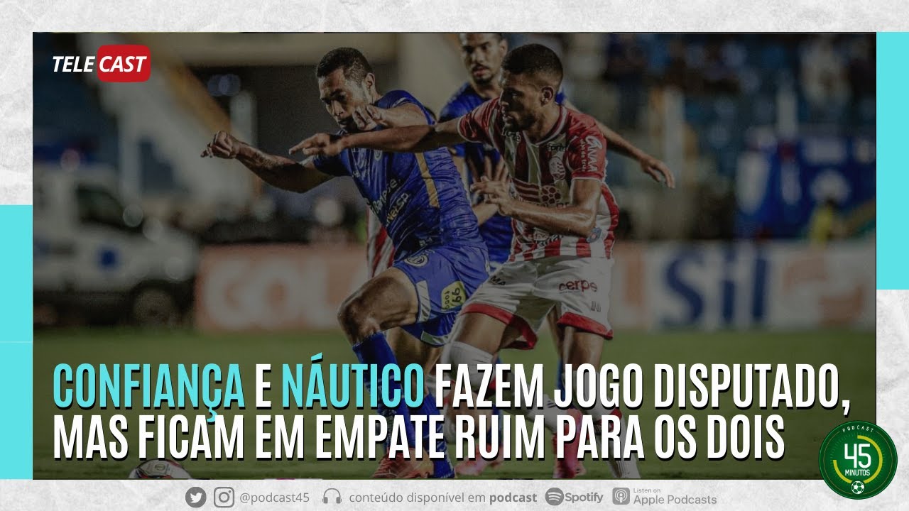 TELECAST – CONFIANÇA 0 X 0 NÁUTICO – 45 MINUTOS