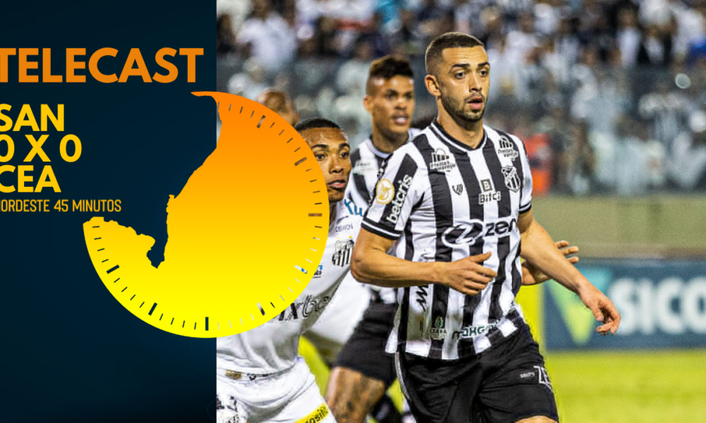 telecast-santos-0-x-0-cear-nordeste-45-minutos-ne45