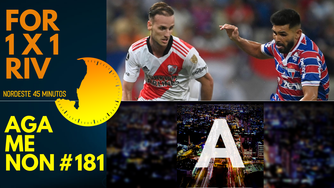 TELECAST – FORTALEZA 1 X 1 RIVER PLATE + AGAMENON #181 – NORDESTE 45