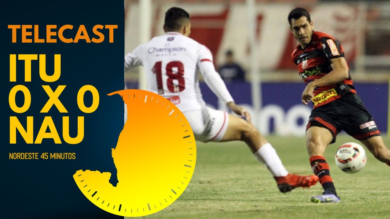 TELECAST – ITUANO 0 X 0 NÁUTICO – NORDESTE 45