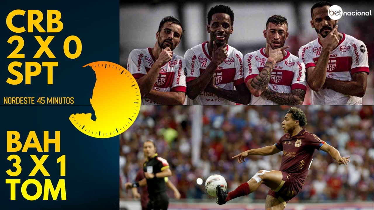 TELECAST – CRB 2 X 0 SPORT | BAHIA 3 X 1 TOMBENSE – NORDESTE 45