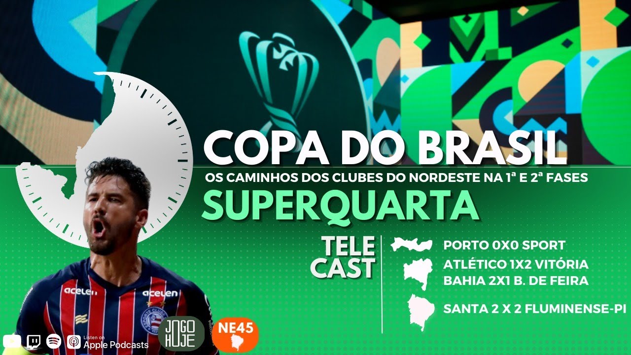 SORTEIO DA COPA DO BRASIL | COPA DO NORDESTE – SANTA CRUZ 2 X 2 FLUMINENSE-PI | ESTADUAIS – SPORT 0 X 0 PORTO | BAHIA 2 X 1 BAHIA DE FEIRA | ATLÉTICO-BA 1 X 2 VITÓRIA