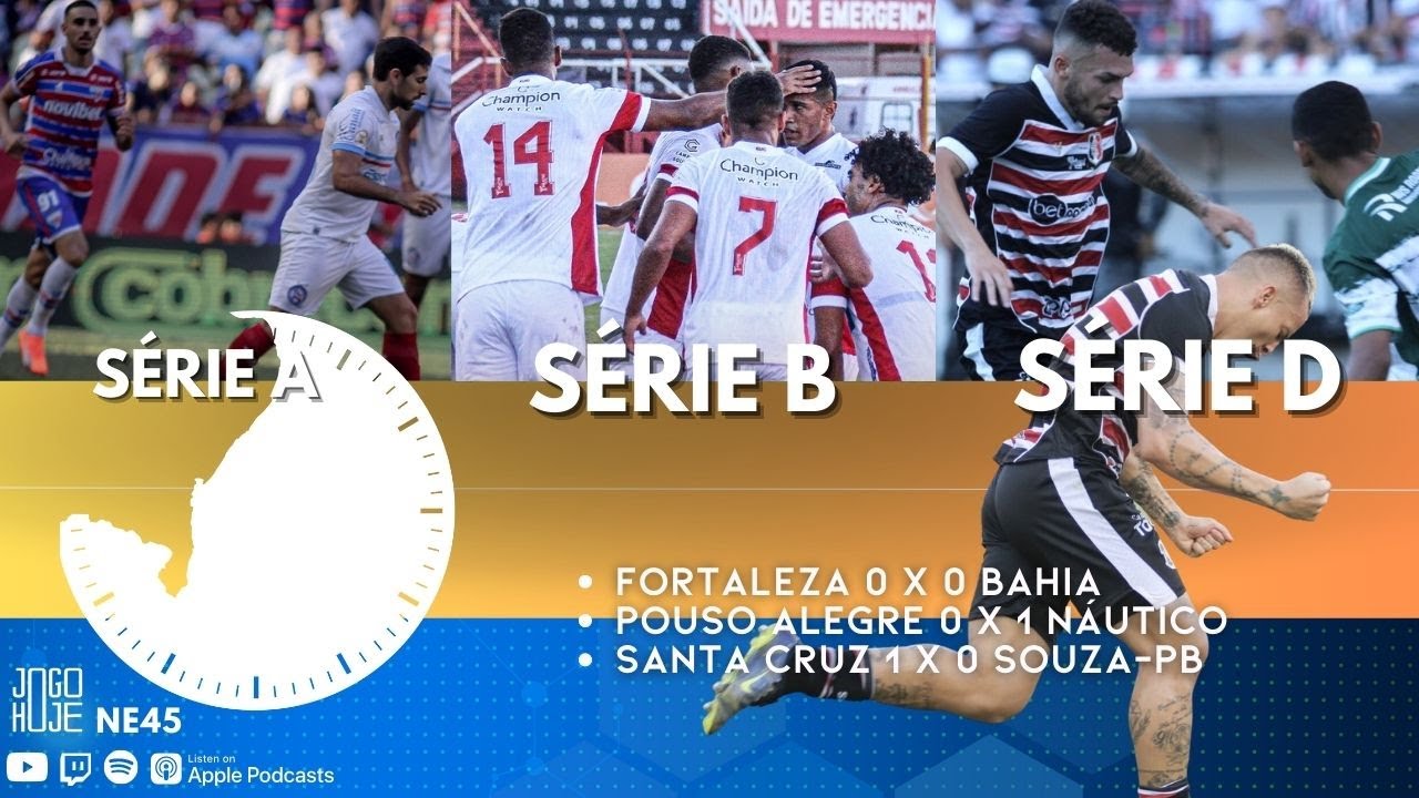 SÉRIE A – FORTALEZA 0x0 BAHIA | SÉRIE C – POUSO ALEGRE 0x1 NÁUTICO | SÉRIE D – SANTA CRUZ 1×0 SOUSA