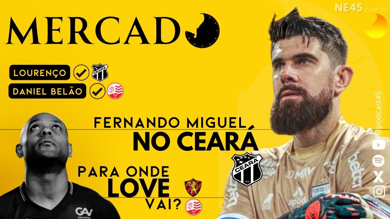 MERCADO #02 – FERNANDO MIGUEL INDO PARA O CEARÁ? | VAGNER LOVE VAI PARA OS AFLITOS? – 45 MINUTOS