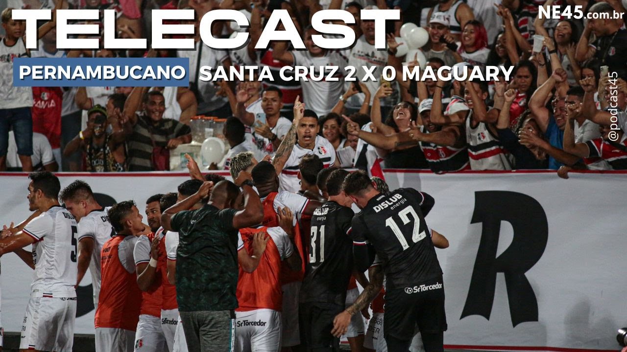 PERNAMBUCANO – SANTA CRUZ 2 X 0 MAGUARY – 45 MINUTOS