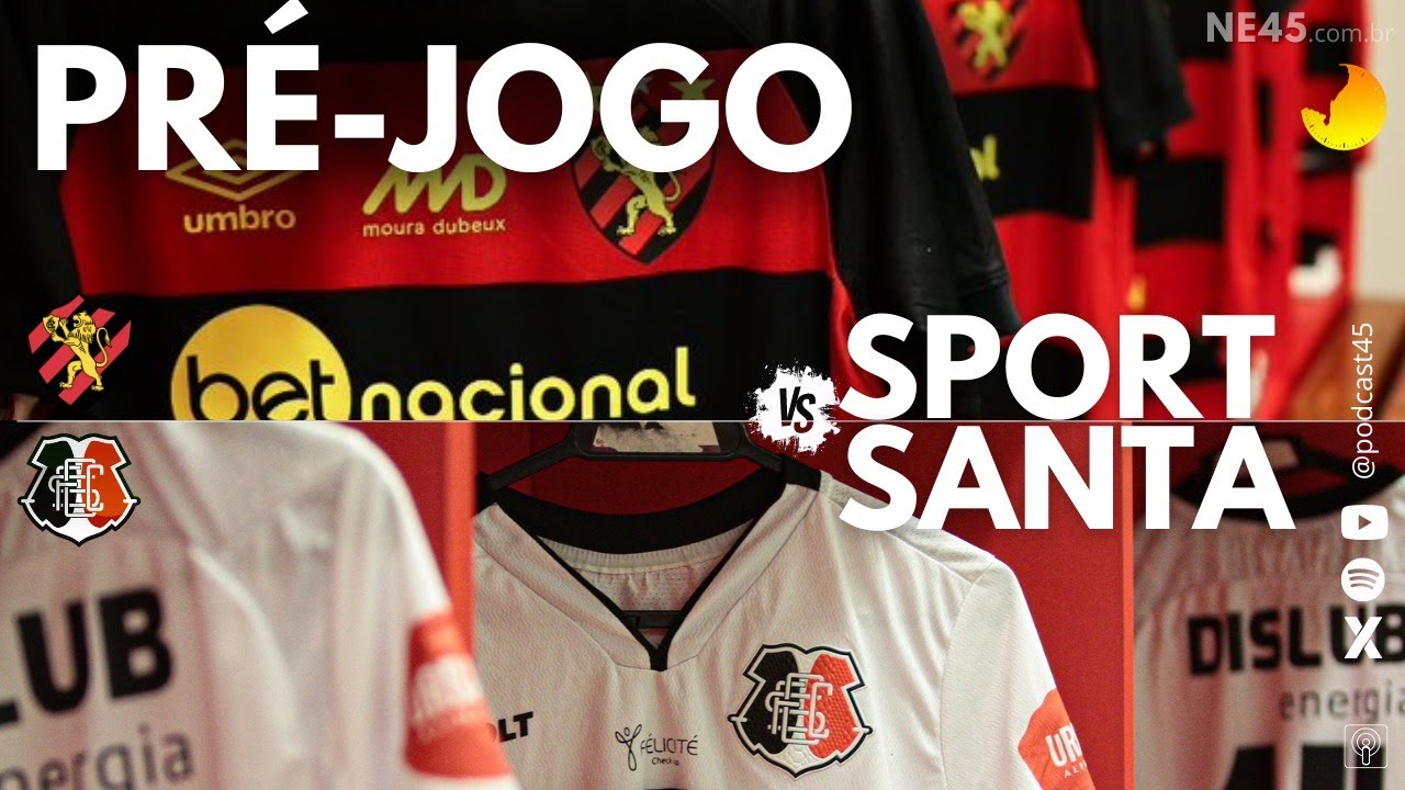 PRÉ-JOGO (COM IMAGENS) SPORT X SANTA CRUZ – 45 MINUTOS