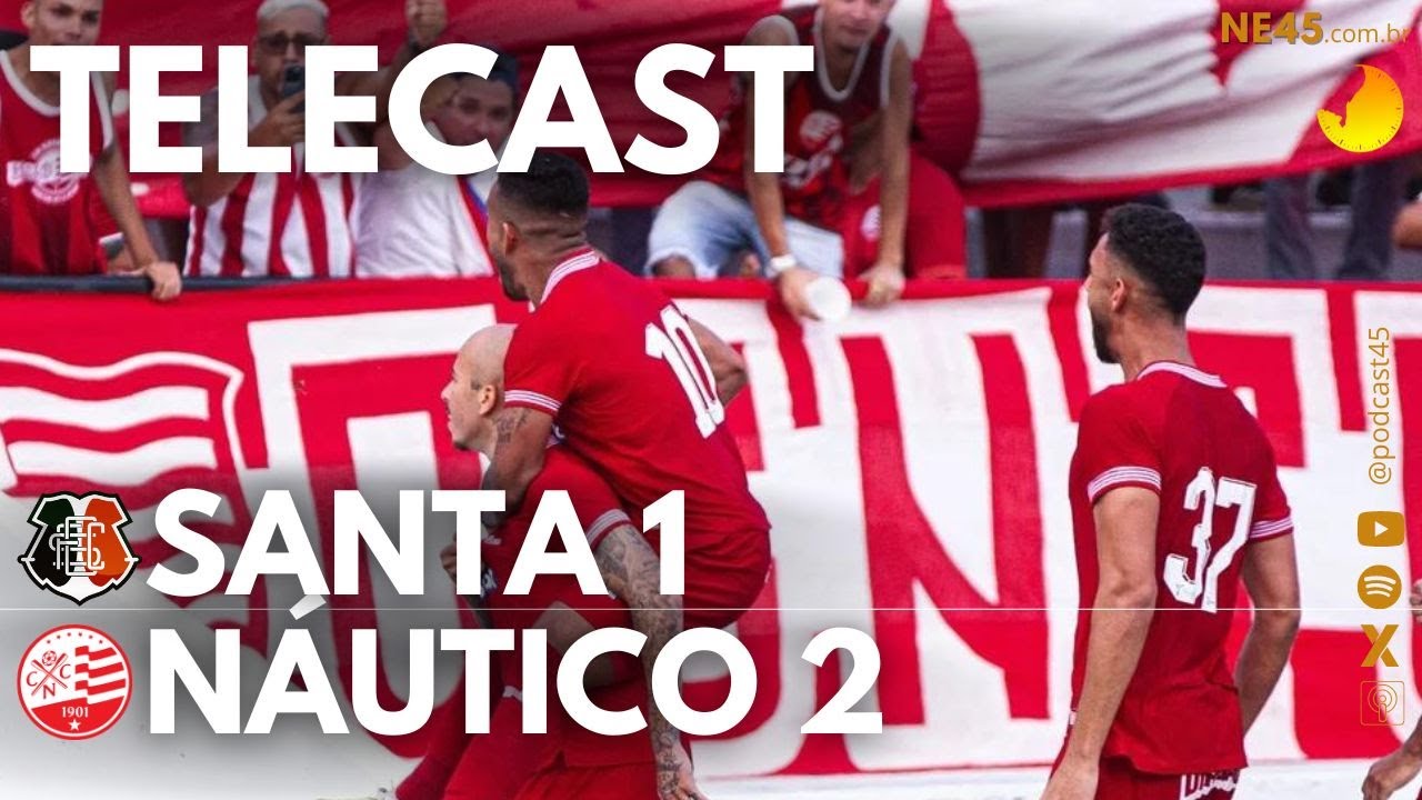 TELECAST – SANTA CRUZ 1 X 2 NÁUTICO – 45 MINUTOS