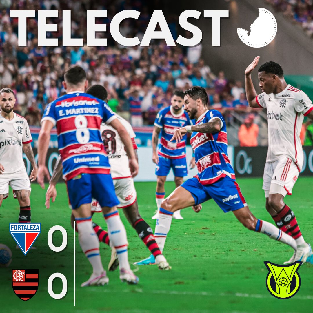 TELECAST – FORTALEZA 0 X 0 FLAMENGO – 45 MINUTOS