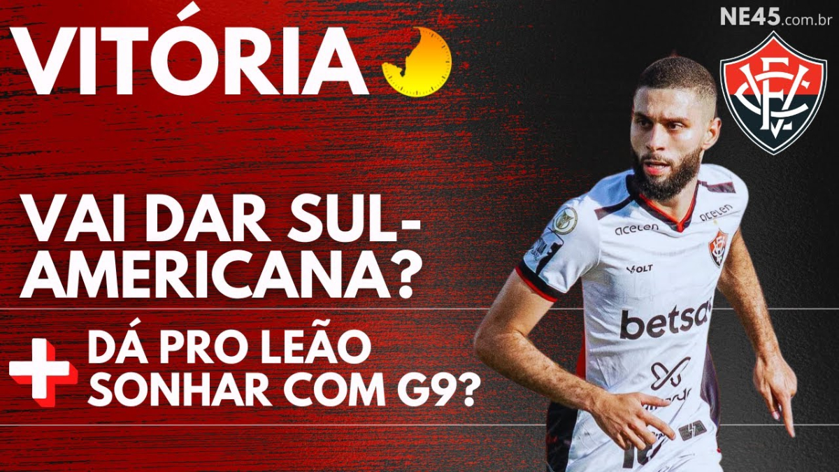 VITÓRIA: VAI DAR SUL-AMERICANA? + DÁ PRA SONHAR COM LIBERTADORES VIA G9?