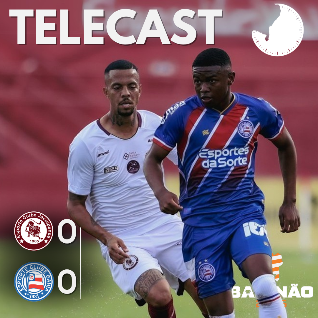 TELECAST – JACUIPENSE 0 X 0 BAHIA – 45 MINUTOS