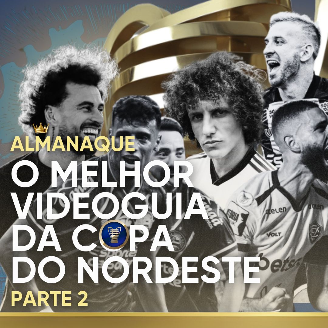 VIDEOGUIA – COPA DO NORDESTE 2025 (PARTE 2) – 45 MINUTOS