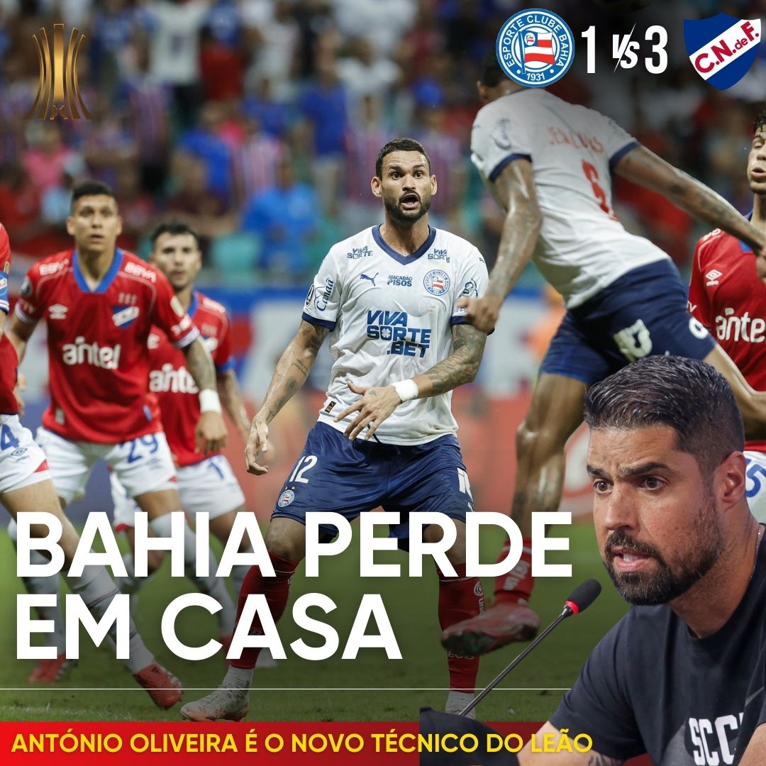 PÓS-JOGO – LIBERTADORES + BAHIA 1 X 3 NACIONAL + CONTRATAÇÃO DE ANTÓNIO OLIVEIRA – 45 MINUTOS