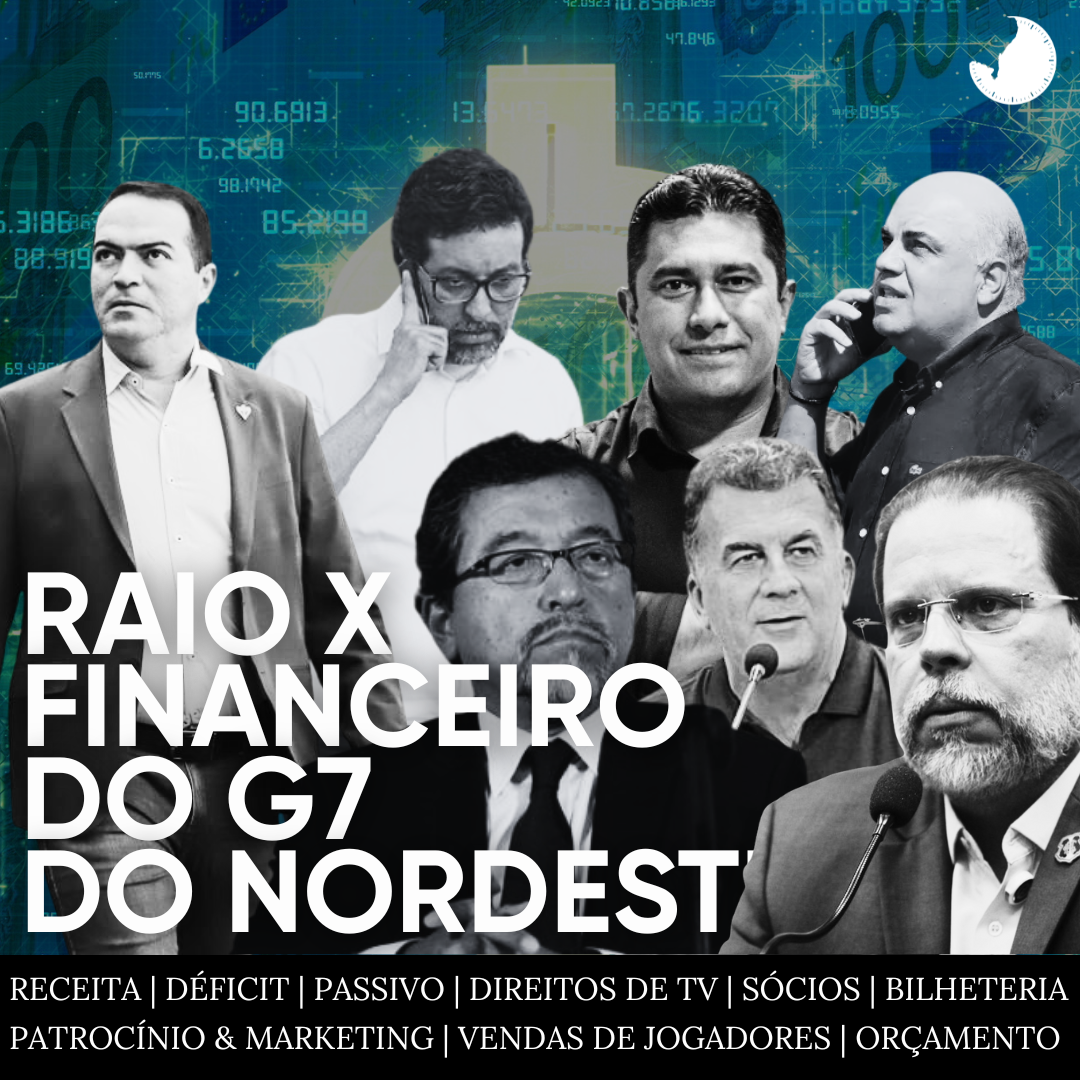 RAIO X FINANCEIRO: NOVE RANKINGS QUE DETALHAM O PODER DOS MAIORES CLUBES DO NORDESTE
