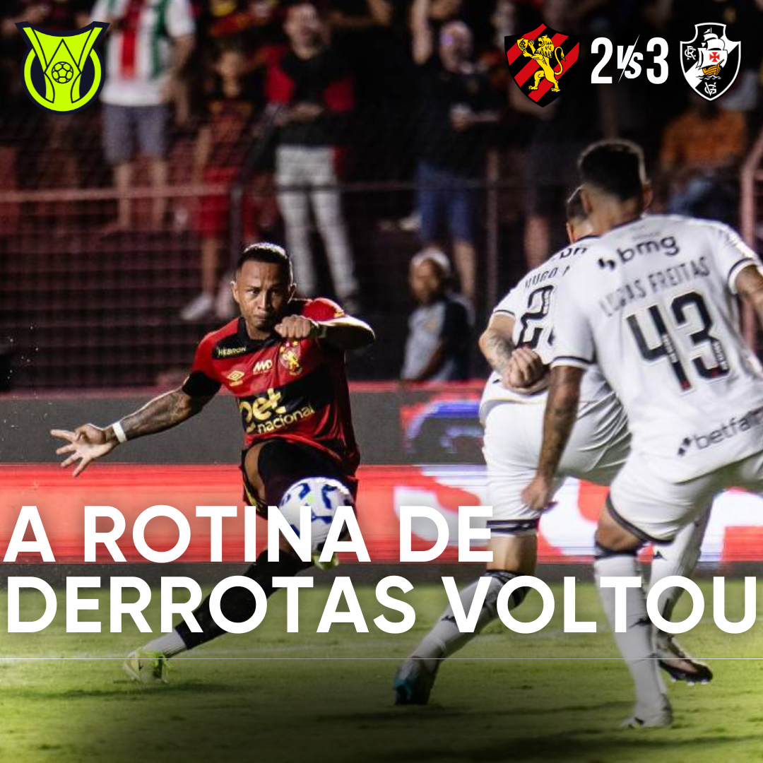 PÓS-JOGO – SPORT PERDE DO VASCO E FICA MAIS PRÓXIMO DO REBAIXAMENTO NA SÉRIE A – 45 MINUTOS