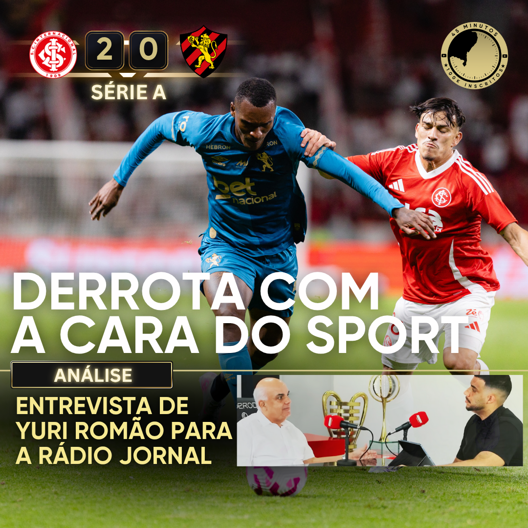 SPORT REPETE ERROS NA DERROTA PARA O INTER + ANÁLISE DA ENTREVISTA DE YURI ROMÃO