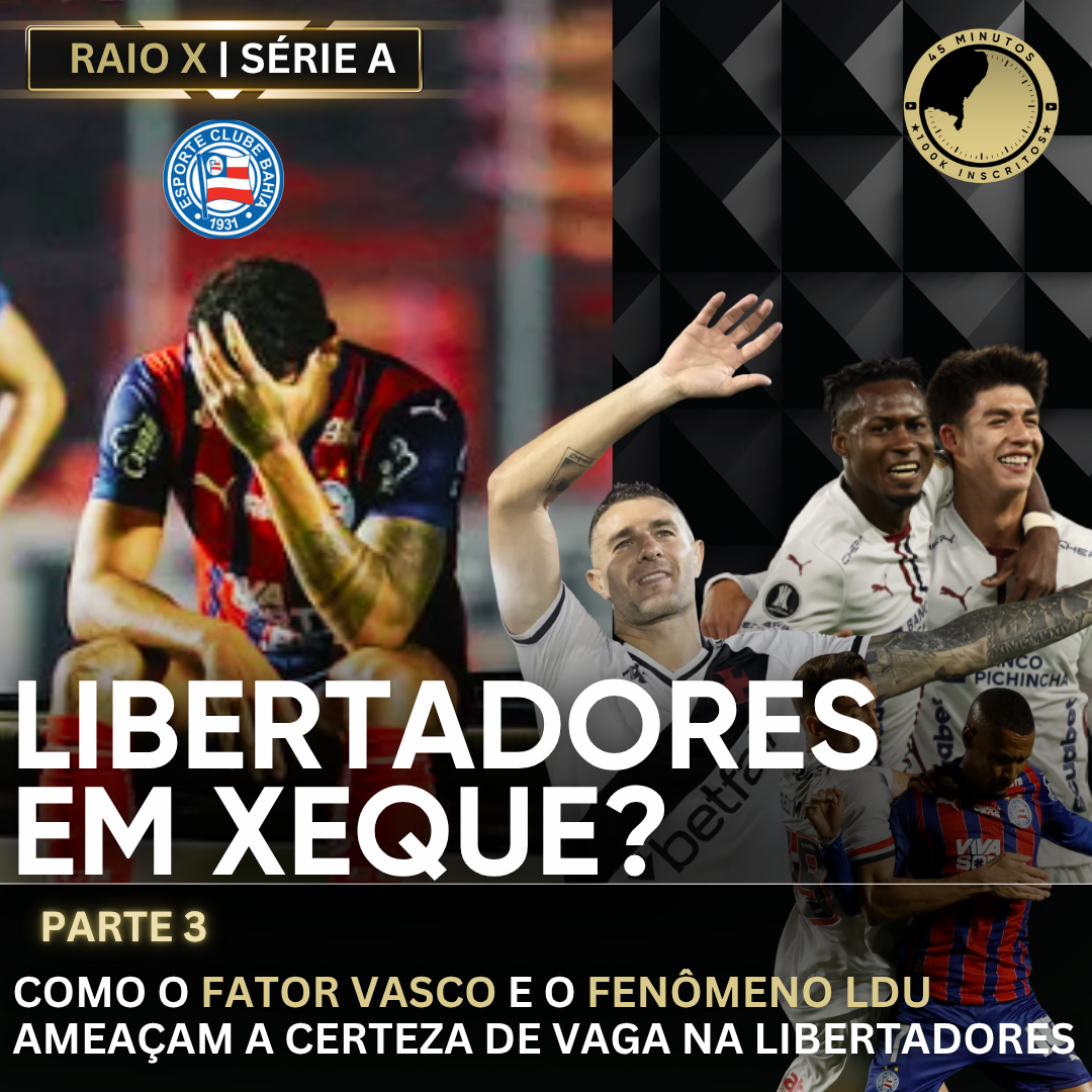 RAIO X DA SÉRIE (parte 3): AS DUAS FACES DO BAHIA E O RISCO DE SAIR DO G6