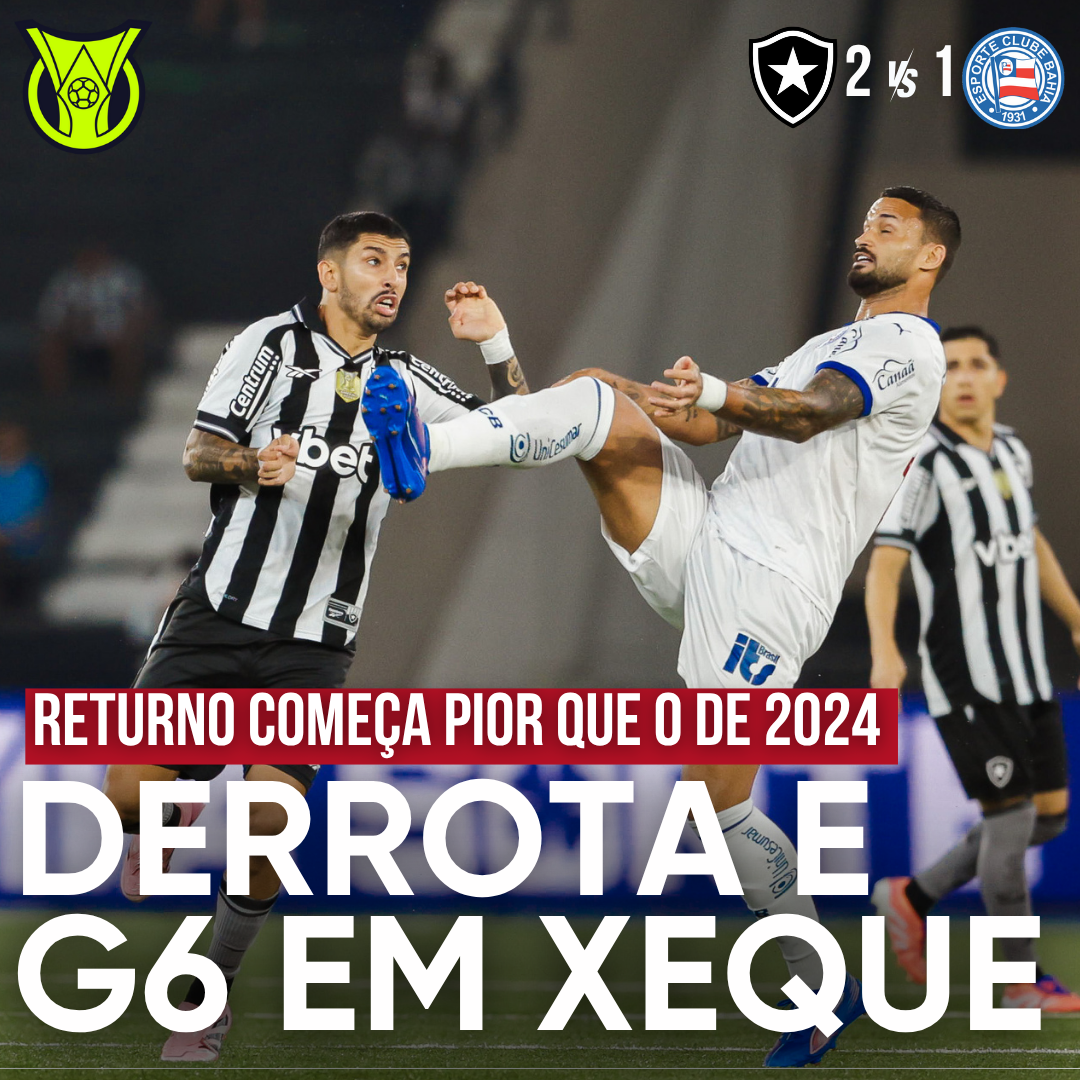PÓS-JOGO – COM UM A MENOS, BAHIA PERDE PARA O BOTAFOGO E NÃO CONSEGUE EMBALAR NO BRASILEIRÃO