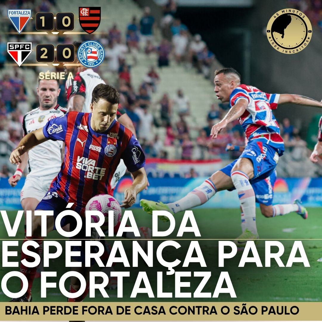 PÓS-JOGO – SÉRIE A – FORTALEZA 1 X 0 FLAMENGO | SÃO PAULO 2 X 0 BAHIA