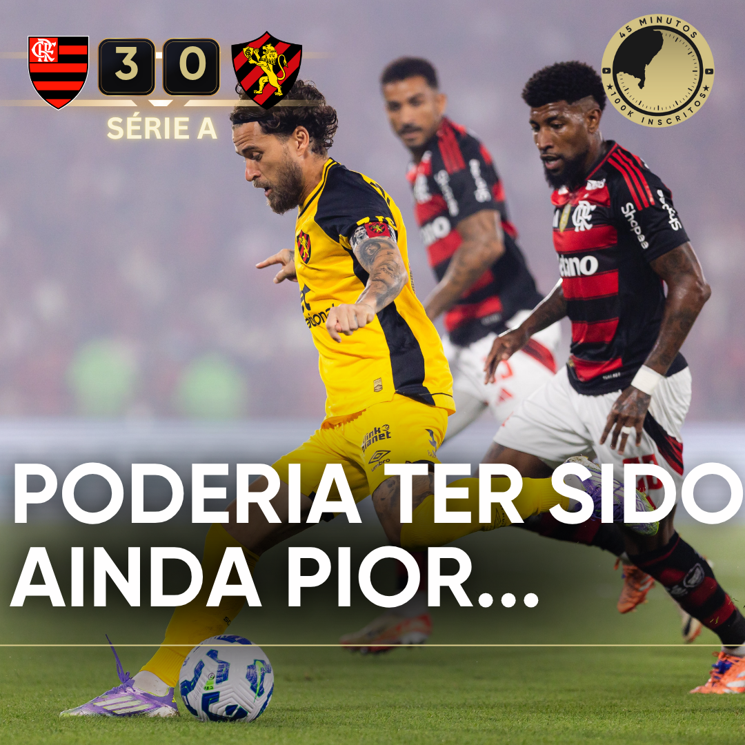 PÓS-JOGO: COM DNA DE CÉSAR LUCENA, SPORT É ENGOLIDO PELO FLAMENGO