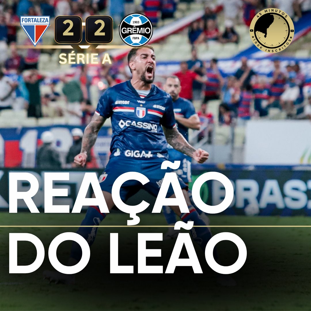 PÓS-JOGO – SÉRIE A – FORTALEZA REAGE, EMPATA COM O GRÊMIO E SEGUE VIVO NA LUTA CONTRA O Z4