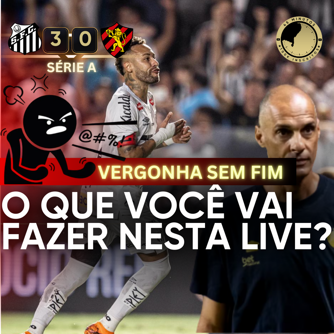 PÓS-JOGO – SÉRIE A – SANTOS 3 X 0 SPORT – NOVA HUMILHAÇÃO E RECORDE DE DERROTAS NA HISTÓRIA