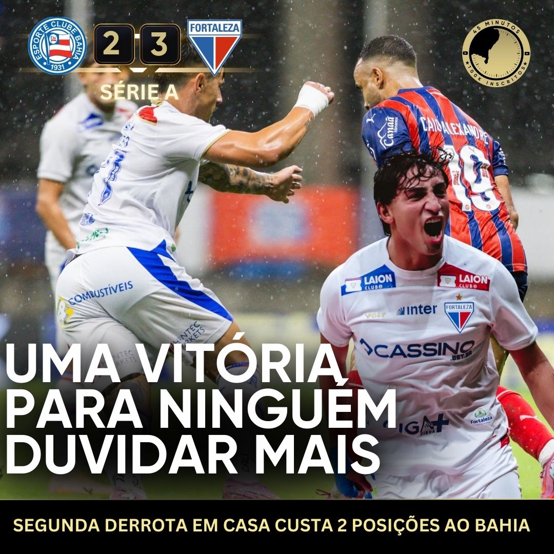 PÓS-JOGO – SÉRIE A – BAHIA 2 X 3 FORTALEZA