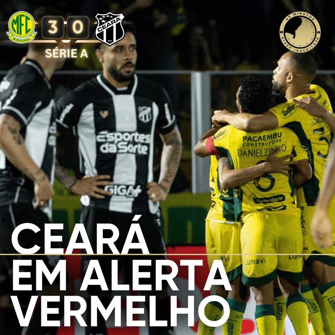 PÓS-JOGO – CEARÁ LEVA 3 a 0 DO MIRASSOL E LIGA ALERTA VERMELHO PARA RETA FINAL DA SÉRIE A
