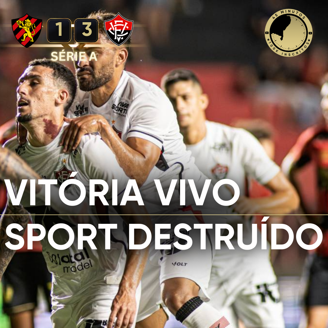 PÓS-JOGO – SÉRIE A – SPORT 1 X 3 VITÓRIA – VITÓRIA ENGOLE UM SPORT ENTREGUE E DEIXA O Z4 – 45 MINUTOS