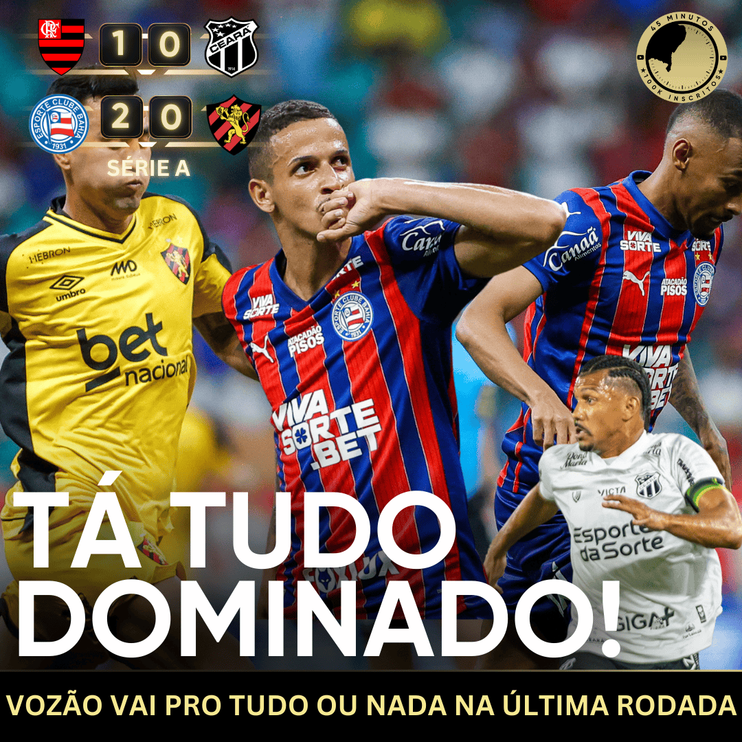 PÓS-JOGO – SÉRIE A – FLAMENGO 1 X 0 CEARÁ – BAHIA 2 X 0 SPORT – 45 MINUTOS