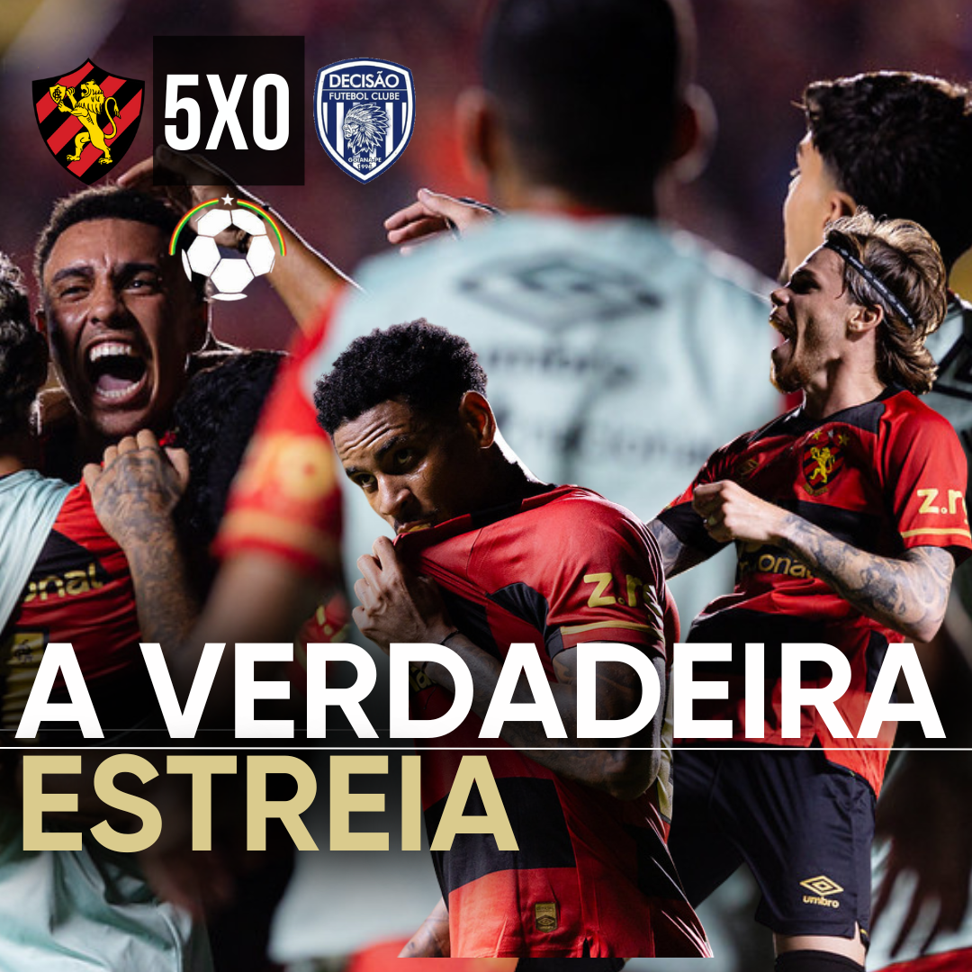 PÓS-JOGO – PERNAMBUCANO – SPORT 5 X 0 DECISÃO – A VERDADEIRA ESTREIA – 45 MINUTOS