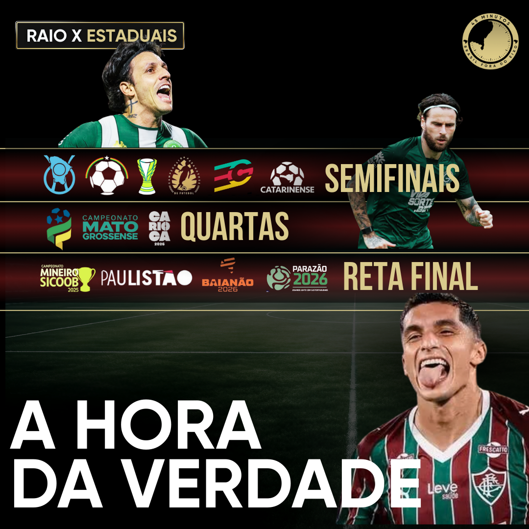 RAIO X DOS ESTADUAIS: FASES FINAIS, DECISÕES À VISTA E A CHEGADA DA HORA DA VERDADE