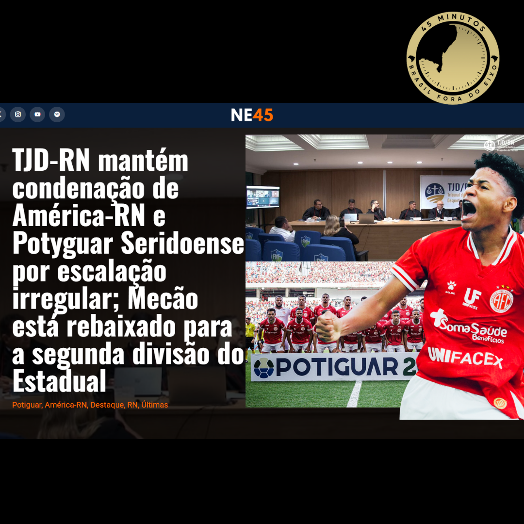 TJD-RN MANTÉM CONDENAÇÃO E O AMÉRICA-RN ESTÁ REBAIXADO À SEGUNDA DIVISÃO DO CAMPEONATO POTIGUAR