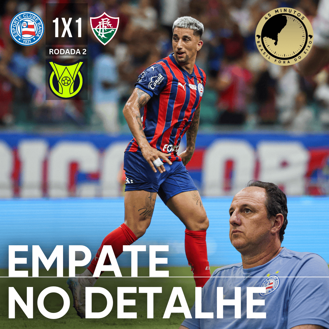 BAHIA 1 X 1 FLUMINENSE – EM JOGO DE ALTO NÍVEL, FÍSICO E TÉCNICO, OS TRICOLORES FICAM NO EMPATE