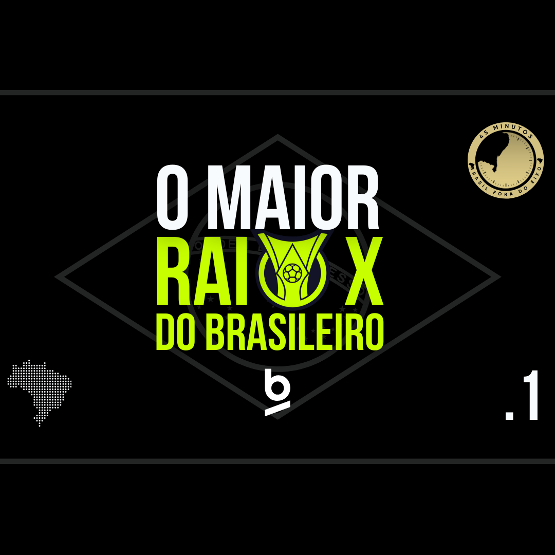 O MAIOR RAIO X DO CAMPEONATO BRASILEIRO
