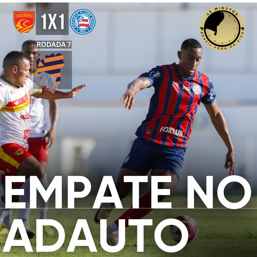 PÓS-JOGO – ESTADUAL – JUAZEIRENSE 1 X 1 BAHIA