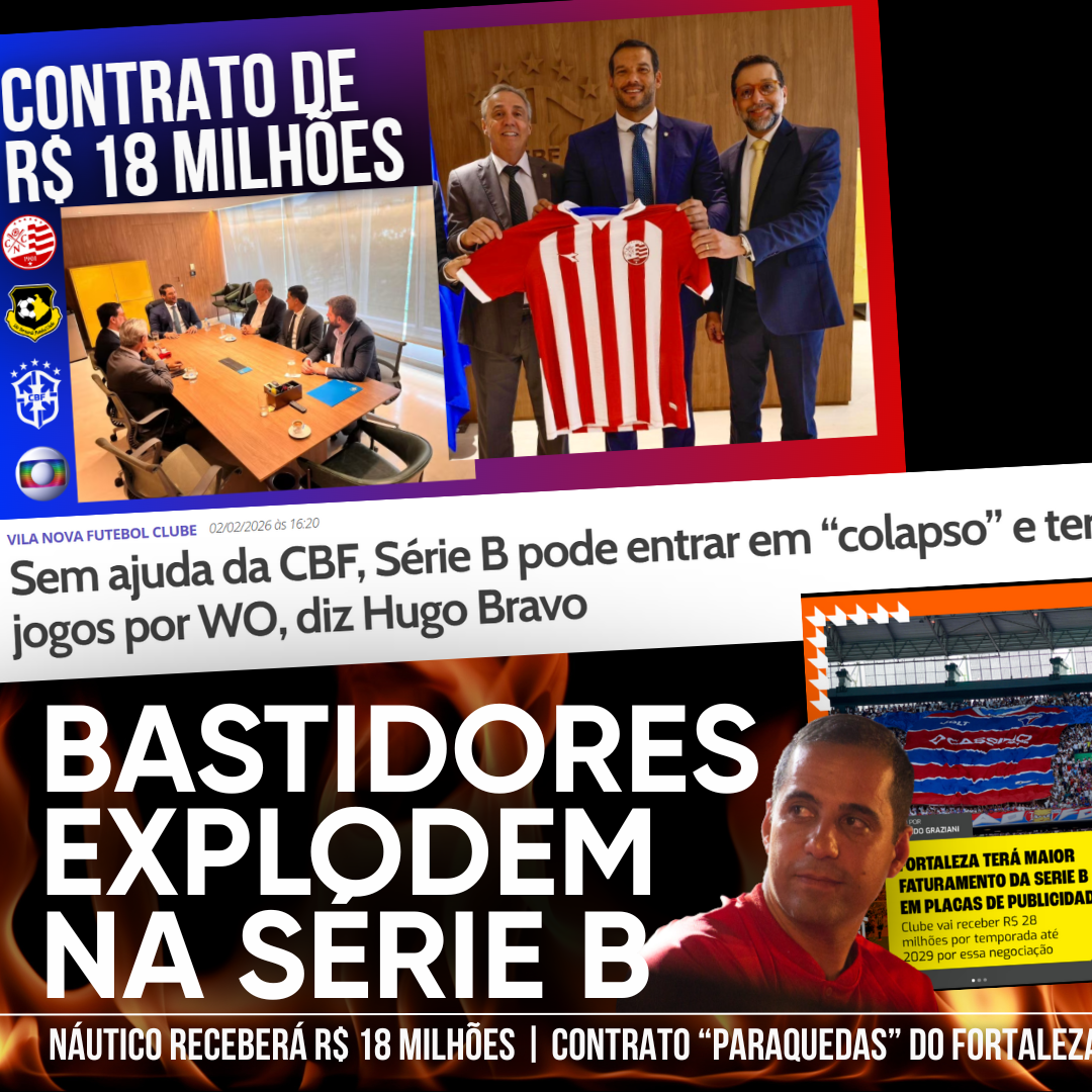 BOMBAS NA SÉRIE B: NÁUTICO GANHA R$18 MILHÕES, FORTALEZA TEM CONTRATO EXTRA E VILA NOVA FALA EM RISCO DE WO