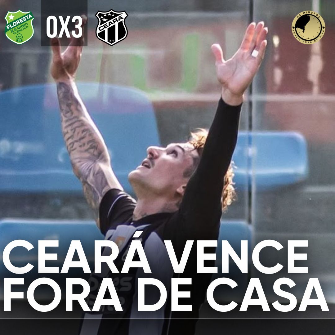 PÓS-JOGO – ESTADUAL – FLORESTA 0 X 3 CEARÁ