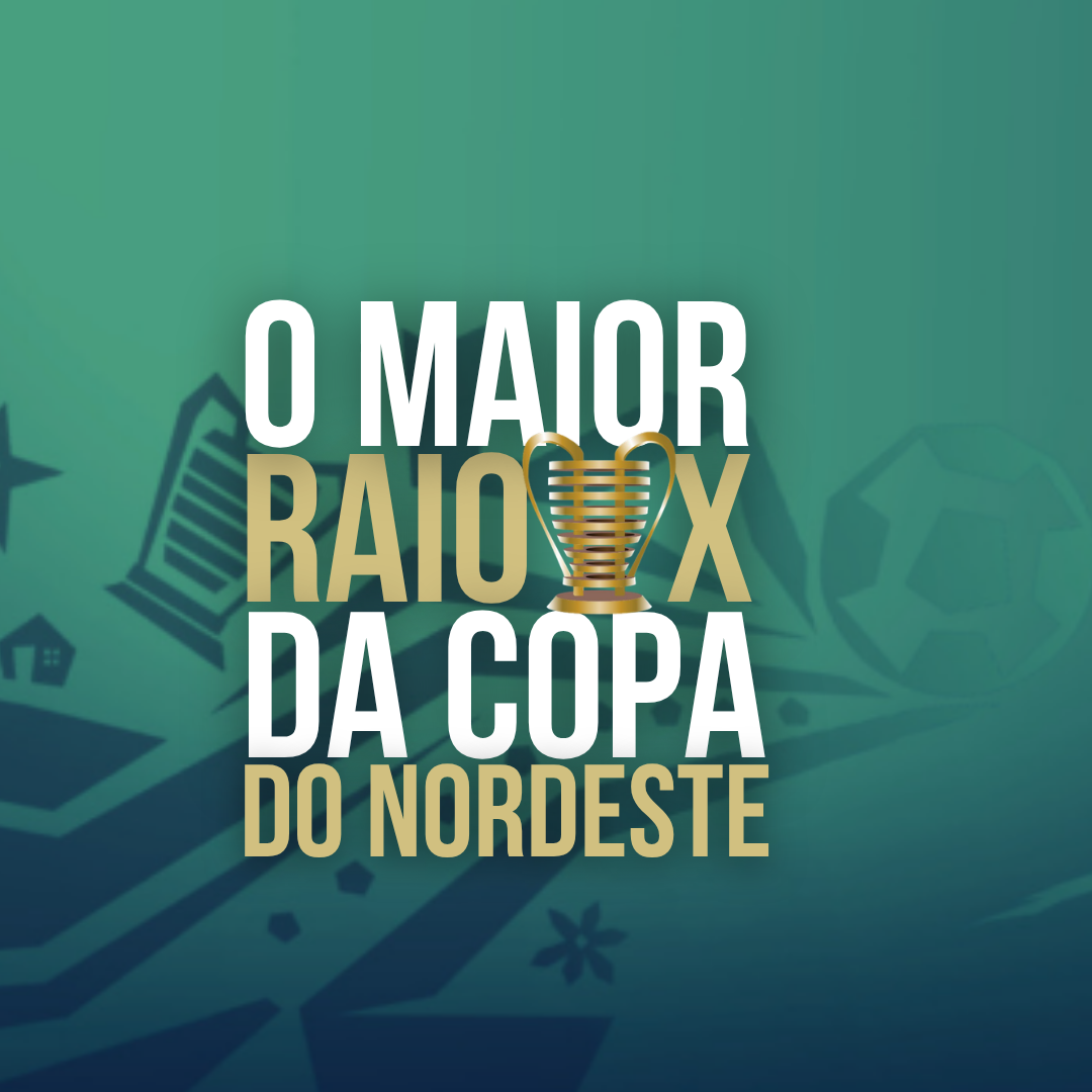 RAIO X DA COPA DO NORDESTE: COLAPSO NO CEARÁ E “CAMINHO ABERTO” PARA O SPORT
