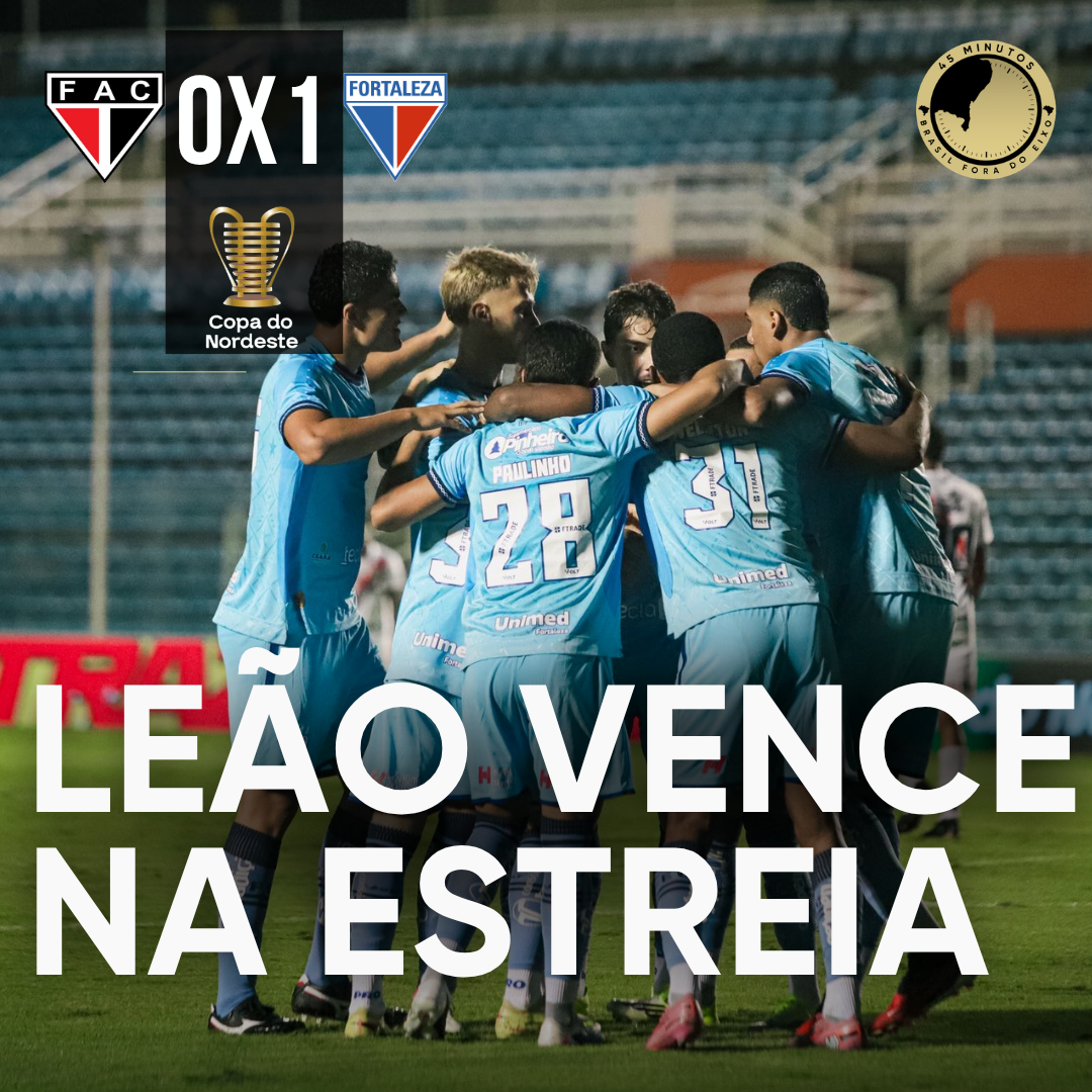 PÓS-JOGO – COPA DO NORDESTE – FERROVIÁRIO 0 X 1 FORTALEZA – 45 MINUTOS