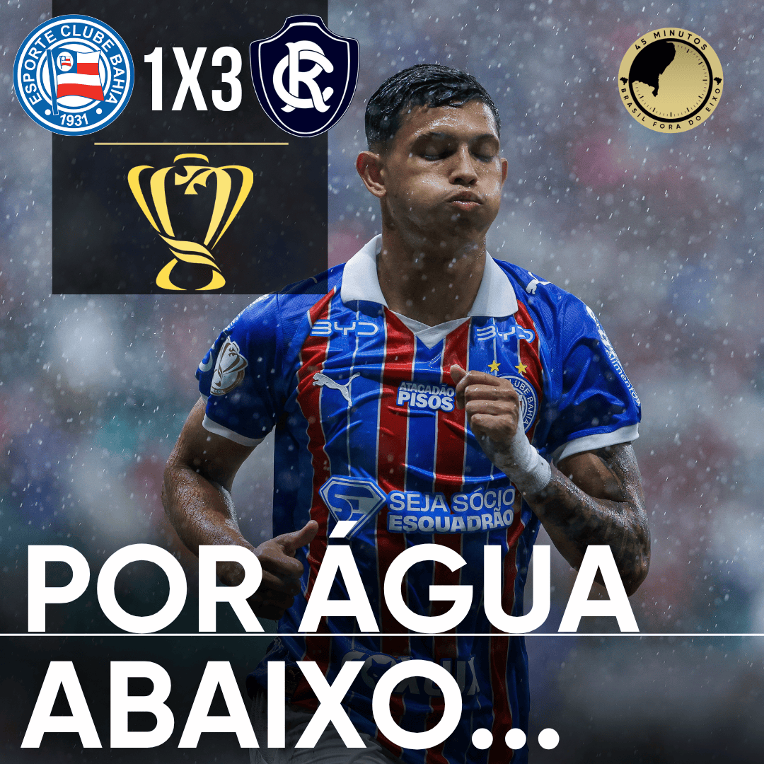 BAHIA 1 X 3 REMO – EM NOITE DE COPA, O BAHIA TEM ATUAÇÃO VEXATÓRIA DIANTE DO REMO NA FONTE NOVA