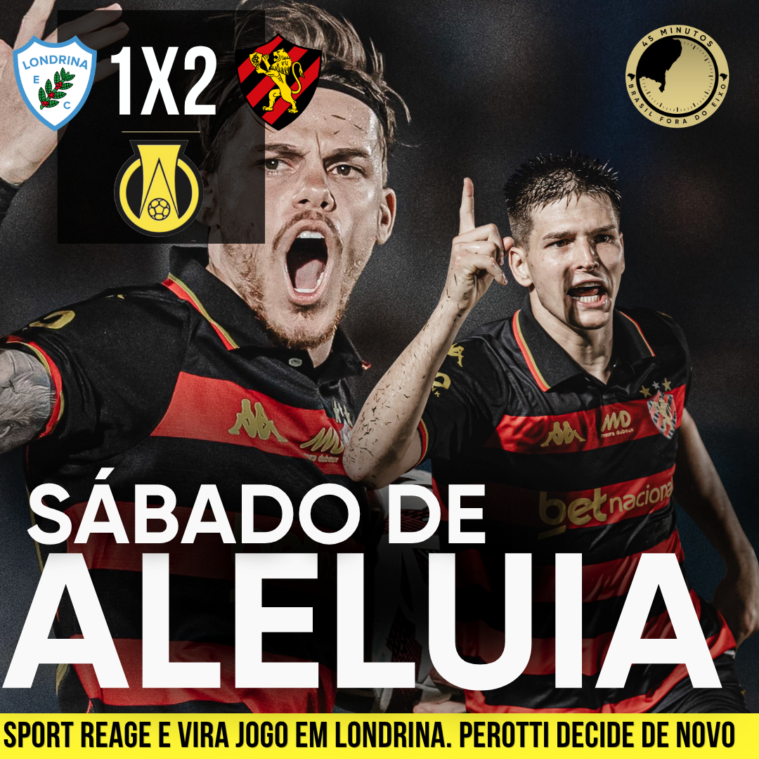 PÓS-JOGO – SÉRIE B – LONDRINA 1 X 2 SPORT – SÁBADO DE ALELUIA – 45 MINUTOS