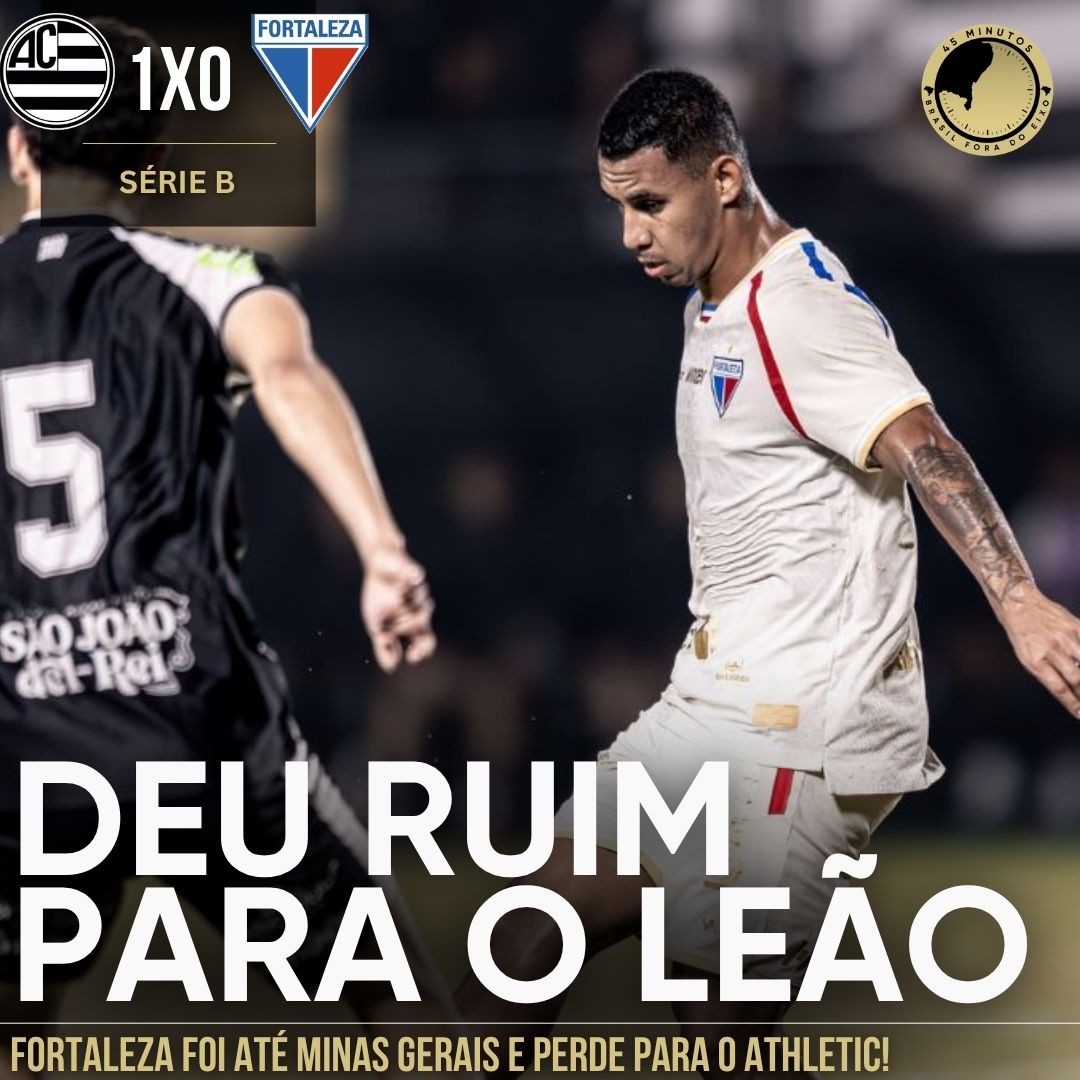 ATHLETIC 1 X 0 FORTALEZA – LEÃO FOI ATÉ MINAS GERAIS E ACABOU SENDO DERROTADO