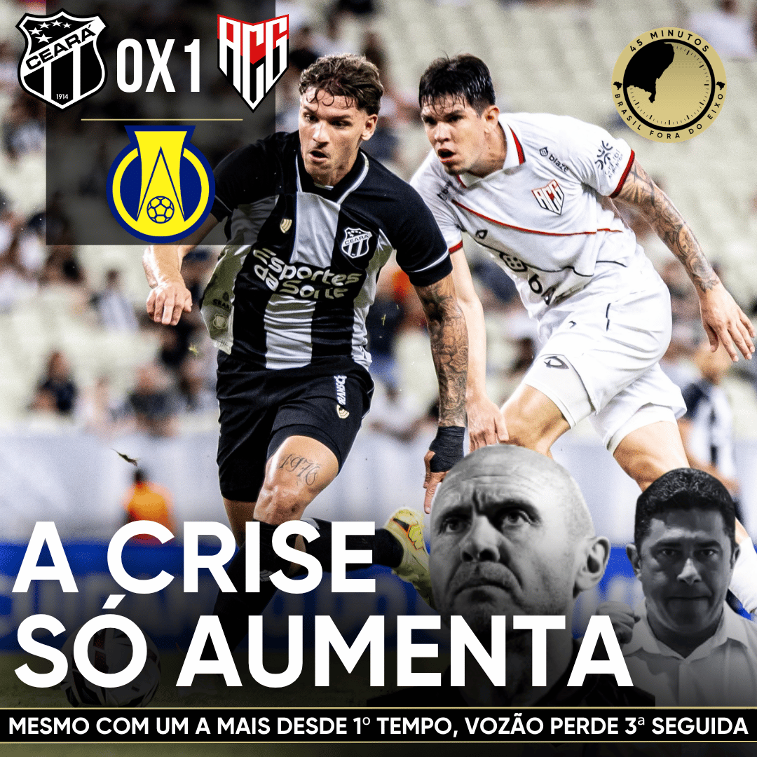 CEARÁ 0 X 1 ATLÉTICO-GO – COM UM JOGADOR A MAIS DESDE O 1º TEMPO, VOZÃO AMARGA 3ª DERROTA SEGUIDA