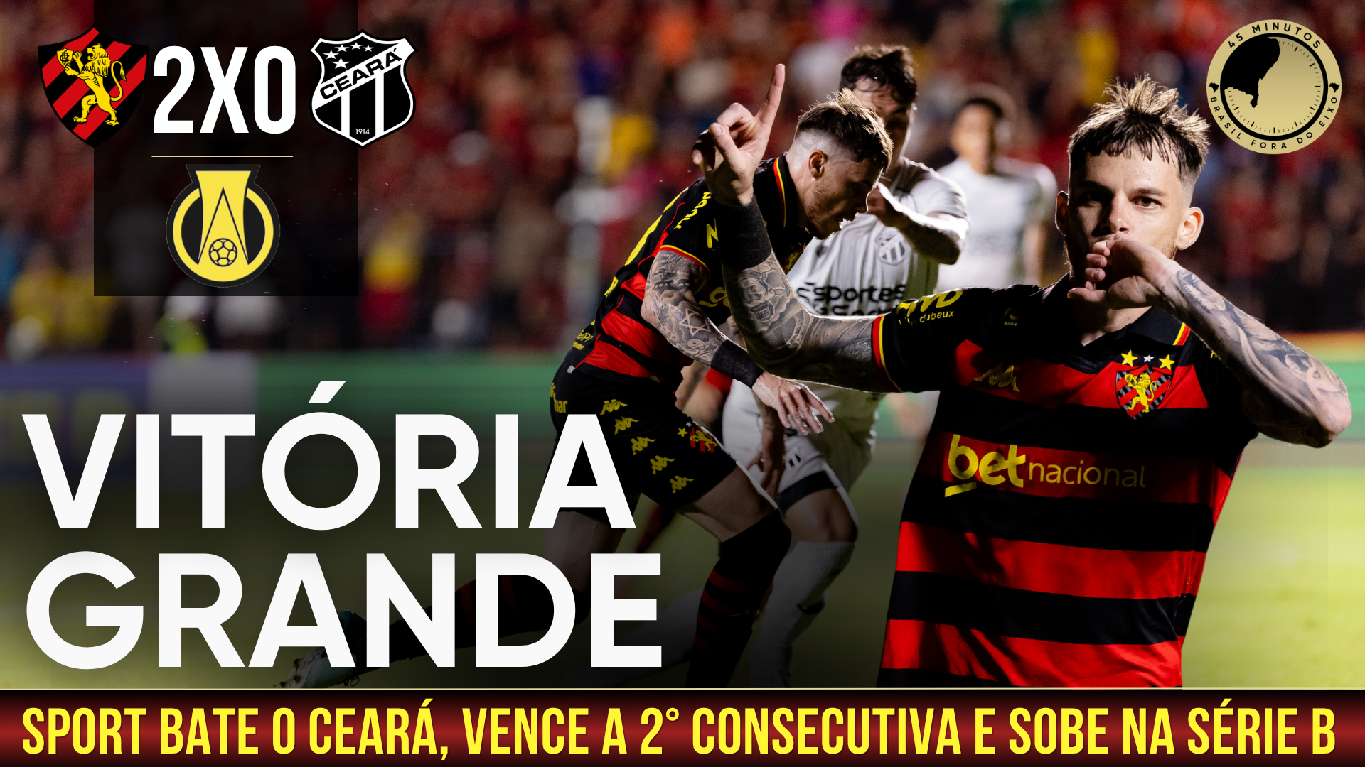 SPORT 2 X 0 CEARÁ – LEÃO VENCE CLÁSSICO REGIONAL, SOMA 2ª VITÓRIA CONSECUTIVA E SOBE NA SÉRIE B