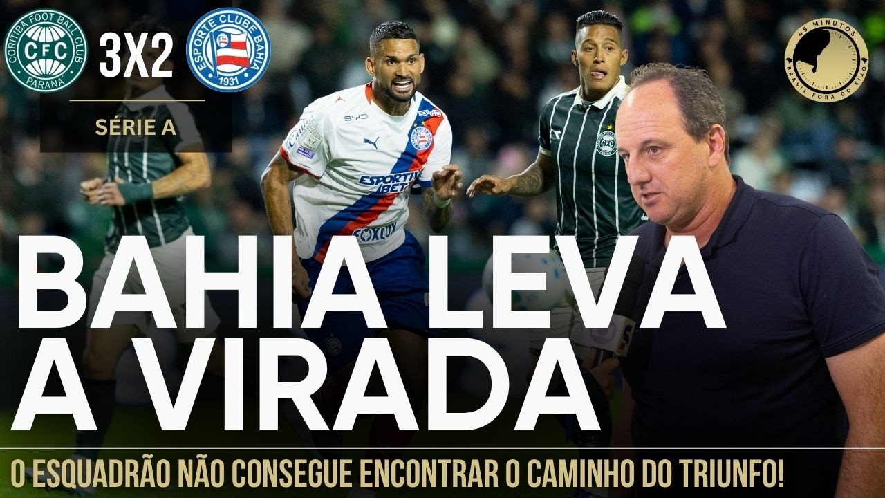 Coritiba 3 x 2 Bahia – Esquadrão não consegue encontrar o caminho do triunfo