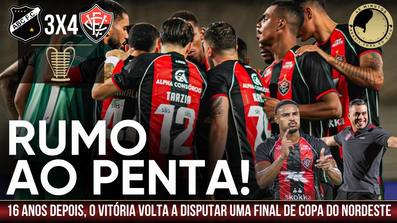 ABC 3 x 4 Vitória: 16 anos depois, o Vitória volta a disputar uma final de Copa do Nordeste